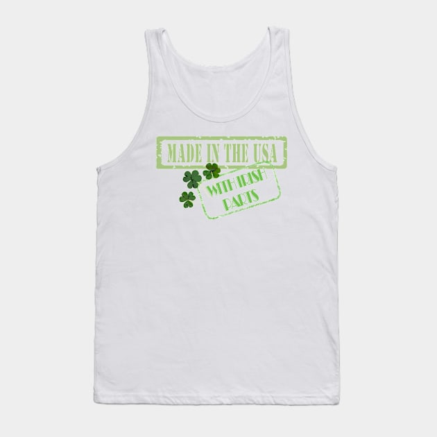 Made in the USA with Irish Parts Tank Top by hispanicworld